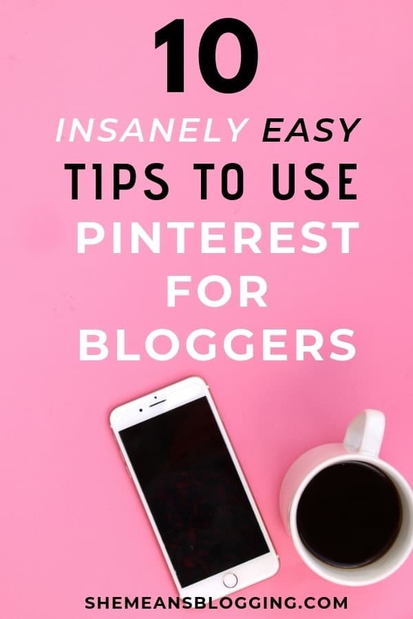 Not sure, how to use pinterest for blogging to drive traffic, and sales? Follow these 10 insanely easy pinterest tips to start using pinterest for bloggers! #pinterest #blogtips #pinterestmarketing #pinteresttraffic