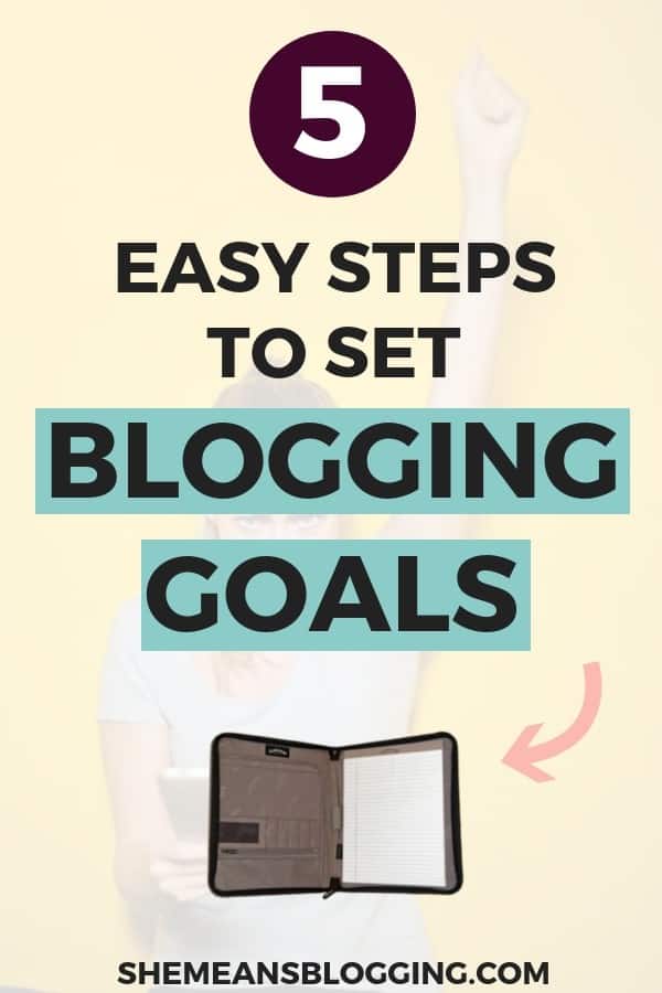 how to set blogging goals for 2019, create blogging goals, set goals for blogging, set goals for business