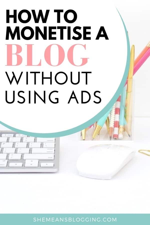 Looking to monetise a blog without using ads? Well, many bloggers make money without ad networks, and those cluttered ads! Find out all other passive income ideas to monetise your blog today, and make money blogging. #moneytips #bloggingtips #makemoneyblogging 