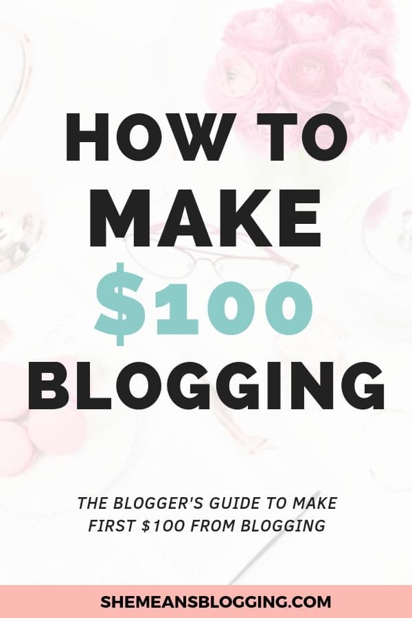 Struggling to make your first $100? Or, trying to make extra $100 every month from blogging? Look at this ultimate guide that shows you exactly how to make $100 from blogging. Find out countless ways to make your first blogging income. #blogging #bloggingtips #bloggers #blog #makemoneyblogging #makemoneyonline #makemoney
