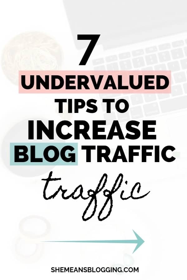 Want to increase blog traffic? Definitely FOLLOW these 7 undervalued tips to get more traffic to your blog! Start using these strategies to grow your blog. #blogging #bloggingtips