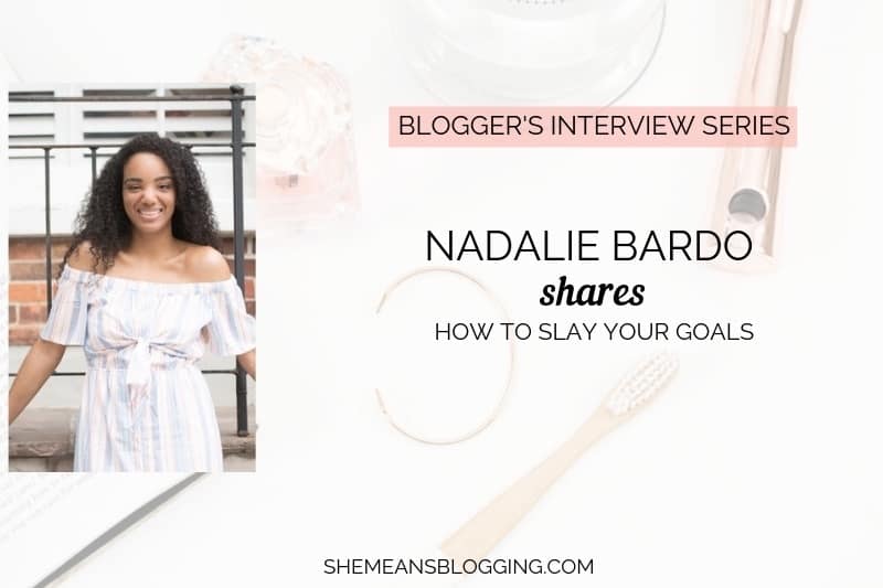 Blogger interview series : Nadalie Bardo Interview | How to slay your goals in life and business | 