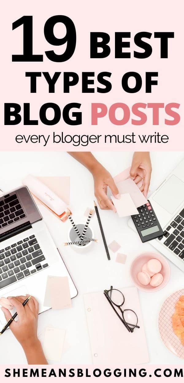 Blogger's block? Here are 19 best types of blog posts you can easily write on your blog, and grow your blog traffic. It's time to write a different blog post! Start using these different types of blog posts to write and grow your blog. #bloggingtips #bloggingforbeginners #blogcontent #blogtips #bloggingideas 